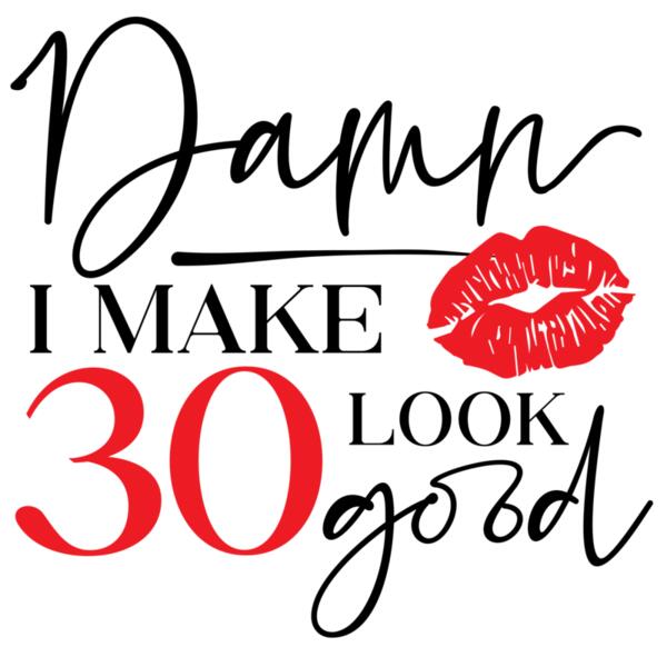 I Make 30 Look Good Thumbnail