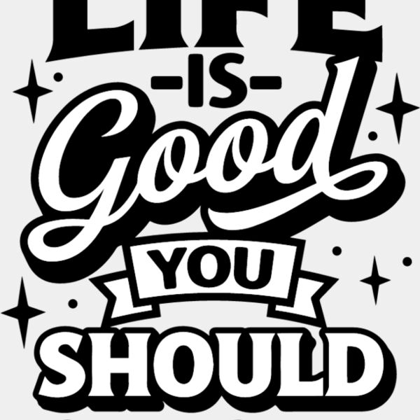Life is good Thumbnail